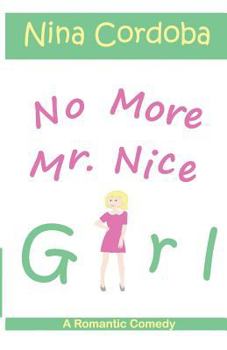 Paperback No More Mr. Nice Girl: A Romantic Comedy Book