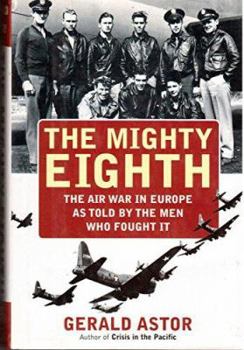 Hardcover The Mighty Eighth: The Air War in Europe as Told by the Men Who Fought It Book