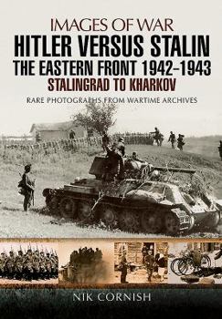 Paperback Hitler Versus Stalin: The Eastern Front 1942 - 1943: Stalingrad to Kharkov Book