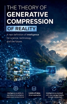 The Theory of Generative Compression of Reality
