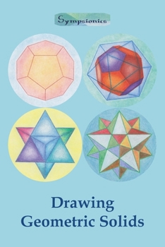 Paperback Drawing Geometric Solids: How to Draw Polyhedra from Platonic Solids to Star-Shaped Stellated Dodecahedrons Book