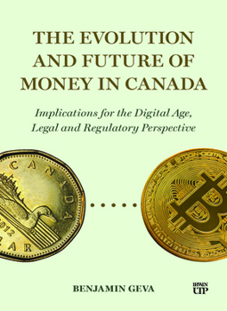 Paperback The Evolution and Future of Money in Canada: Implications for the Digital Age, Legal and Regulatory Perspective Book