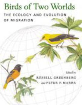 Hardcover Birds of Two Worlds: The Ecology and Evolution of Migration Book