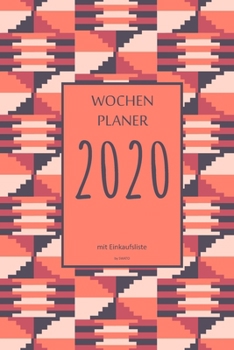 Wochenplaner 2020 mit Einkaufsliste: 6x9 Wochenplaner 2020 mit Einkaufsliste, Einkaufszettel, Essensplaner als Semesterplaner, Studienkalender, ... für das Jahr 2032 (German Edition)