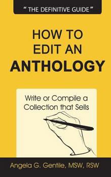 Paperback How to Edit an Anthology: Write or Compile a Collection that Sells Book
