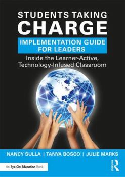 Paperback Students Taking Charge Implementation Guide for Leaders: Inside the Learner-Active, Technology-Infused Classroom Book
