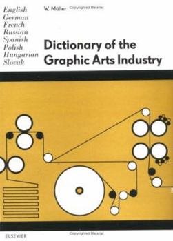 Hardcover Dictionary of the Graphic Arts Industry: In English, German, French, Russian, Spanish, Polish, Hungarian and Slovak Book