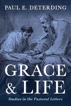 Grace and Life: Studies in the Pastoral Letters