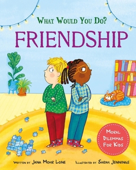 What Would You Do?: Friendship: Moral Dilemmas for Kids