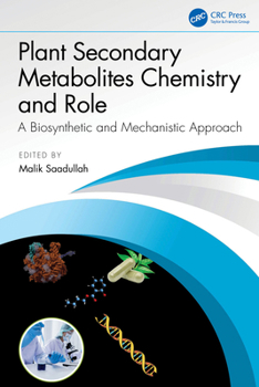 Hardcover Plant Secondary Metabolites Chemistry and Role: A Biosynthetic and Mechanistic Approach Book