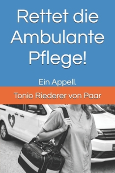 Paperback Rettet die Ambulante Pflege!: Ein Appell. [German] Book