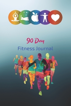 90 Days Fitness Journal: Daily Food and Fitness Gym Diary and Tracker | Small Size 6 x 9 inches