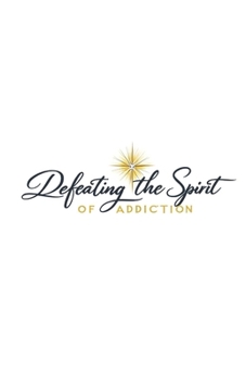 Paperback Defeating the Spirit of Addiction Book