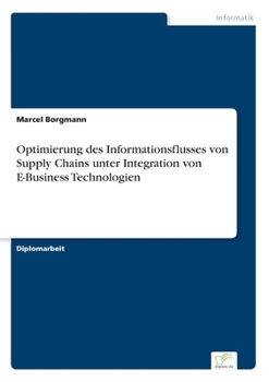 Paperback Optimierung des Informationsflusses von Supply Chains unter Integration von E-Business Technologien [German] Book