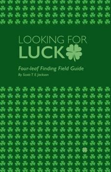 Paperback Looking for Luck: Four-leaf Finding Field Guide Book