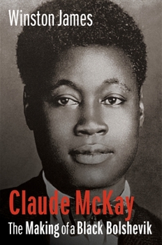 Paperback Claude McKay: The Making of a Black Bolshevik Book