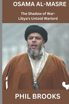 Paperback Osama al-Masre: The Shadow of War - Libya's Untold Warlord Book