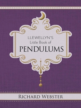 Llewellyn's Little Book of Pendulums (Llewellyn's Little Books, 22)