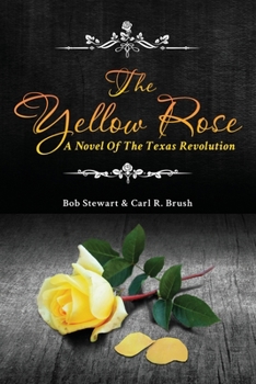 Paperback The Yellow Rose: A Novel of the Texas Revolution Book