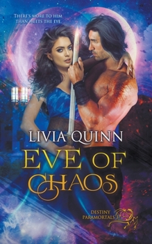 Eve of Chaos - Book #3 of the Destiny Paramortals