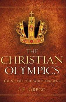 Paperback The Christian Olympics: Going for the Gold Crowns Book
