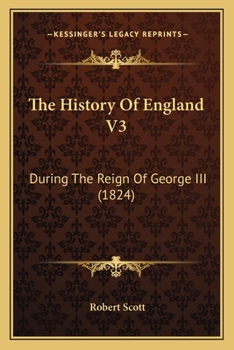 Paperback The History Of England V3: During The Reign Of George III (1824) Book