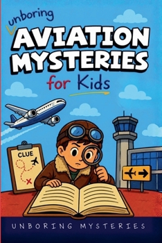 Unboring Aviation Mysteries for Kids (History Mysteries)