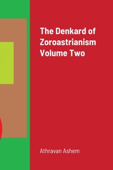 Paperback The Denkard of Zoroastrianism Volume Two Book