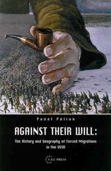 Paperback Against Their Will: The History and Geography of Forced Migrations in the USSR Book