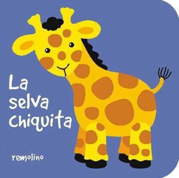 Hardcover La Selva Chiquita/ the Little Jungle (Chiquitos) (Spanish Edition) [Spanish] Book