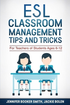 Paperback ESL Classroom Management Tips and Tricks: For Teachers of Students Ages 6-12 Book