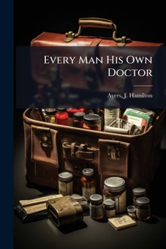 Paperback Every Man His Own Doctor Book