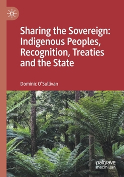 Paperback Sharing the Sovereign: Indigenous Peoples, Recognition, Treaties and the State Book