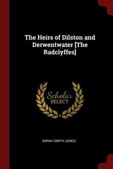 Paperback The Heirs of Dilston and Derwentwater [The Radclyffes] Book