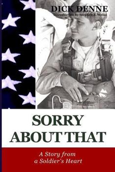Paperback Sorry About That: A Story from a Soldier's Heart Book