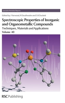 Hardcover Spectroscopic Properties of Inorganic and Organometallic Compounds: Volume 40 Book