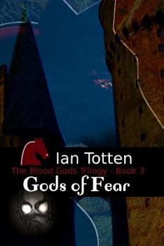 Gods of Fear - Book #3 of the Blood Gods Trilogy