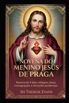 Paperback Novena Do Menino Jesus de Praga: Novena de 9 dias, milagres, terço, consagrações e devoções poderosas [Portuguese] Book