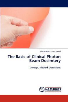 Paperback The Basic of Clinical Photon Beam Dosimtery Book