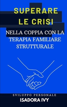 Superare le crisi nella coppia con la terapia familiare strutturale (Italian Edition)