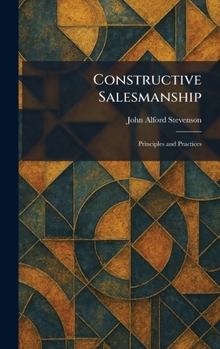 Constructive Salesmanship: Principles and Practices