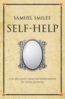 Paperback Samuel Smiles' Self-Help: A 52 Brilliant Ideas Interpretation Book