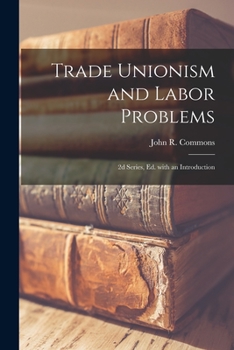 Paperback Trade Unionism and Labor Problems [microform]; 2d Series, Ed. With an Introduction Book