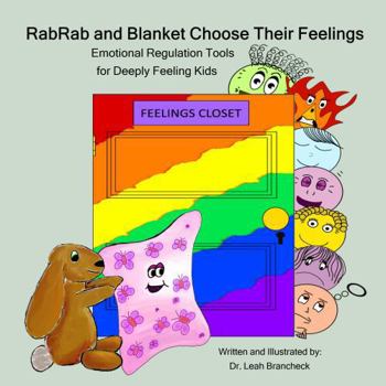 Paperback RabRab and Blanket Choose Their Feelings: Emotional Regulation Tools for Deeply Feeling Kids (RabRab and Friends) Book