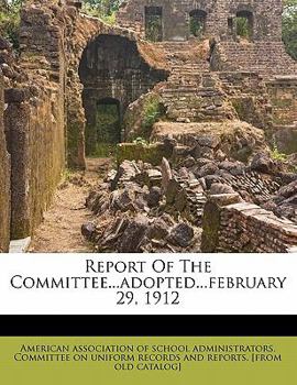 Paperback Report of the Committee...Adopted...February 29, 1912 Book