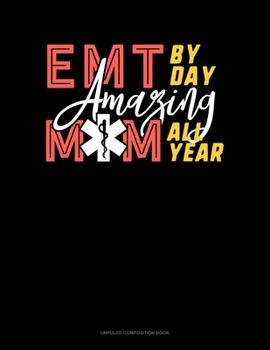 Paperback EMT By Day Amazing Mom All Year: Unruled Composition Book