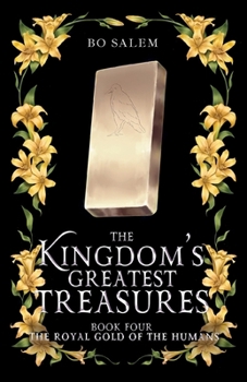 The Royal Gold of the Humans (The Kingdom's Greatest Treasures)