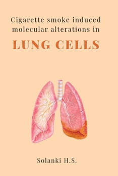 Paperback Cigarette Smoke Induced Molecular Alterations in Lung Cells Book