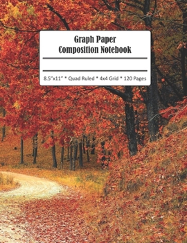 Paperback Graph Paper Composition Notebook: Autumn Trail Grid Paper Notebook Journal 4x4 Quad Ruled 120 Pages Large Format 8.5 x 11 Book