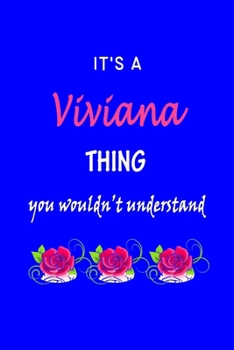 It's A  Viviana  Thing You Wouldn't Understand: Viviana  First Name Personalized Journal 6x9 Notebook, Wide Ruled (Lined) blank pages Funny  Cover for Girls and Women with Pink Name, Roses, on Blue